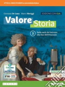 Unilibro Valore storia. CLIL History in English. Con Lezioni di Educazione civica. Per le Scuole superiori. Con e-book. Con espansione online. Vol. 2: Dalla metà del Seicento alla fine dell'Ottocento - 9788839562937