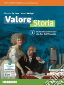 Unilibro Valore storia. Con Lezioni di Educazione civica. Per le Scuole superiori. Con e-book. Con espansione online. Vol. 2: Dalla metà del Seicento alla fine dell'Ottocento - 9788839538871