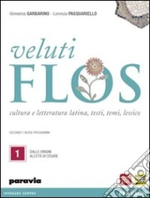 Unilibro Veluti flos. Per le Scuole superiori. Con espansione online. Vol. 1: Dalle origini all'età di Cesare - 9788839533784