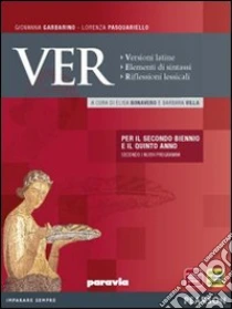 Unilibro Ver. Versioni latine. Elementi di sintassi. Riflessioni lessicali. Per le Scuole superiori. Con espansione online - 9788839532107