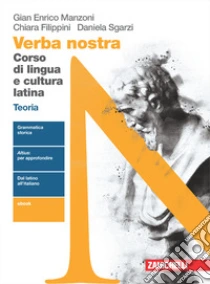 Unilibro Verba nostra. Corso di lingua e cultura latina. Teoria. Per le Scuole superiori. Con e-book. Con espansione online - 9788808920317