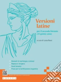 Unilibro Versioni latine per il secondo biennio e il quinto anno. Per le Scuole superiori. Con e-book. Con espansione online - 9788839564559
