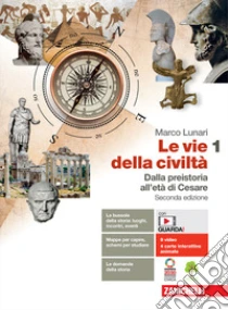 Unilibro Vie della civiltà. Con Atlante geostorico. Per le Scuole superiori. Con e-book. Con espansione online (Le). Vol. 1: Dalla preistoria all'età di Cesare - 9788808920164