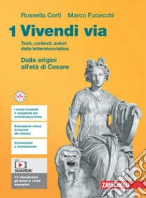 Unilibro Vivendi via. Testi contesti autori della letteratura latina. Per le Scuole superiori. Con e-book. Vol. 1: Dalle origini all'età di Cesare - 9788808514264