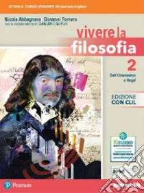 Unilibro Vivere La Filosofia. Con CLIL. Per Le Scuole Superiori. Con E-book. Con Espansione Online. Vol. 2 - 9788839538840
