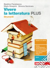 Unilibro Vivere la letteratura Plus. Strumenti. Per le Scuole superiori. Con e-book. Con espansione online - 9788808555885