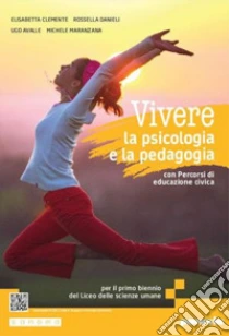 Unilibro Vivere la psicologia e la pedagogia edizione. Corso integrato di psicologia e pedagogia. Per le Scuole superiori. Con e-book. Con espansione online - 9788839564542