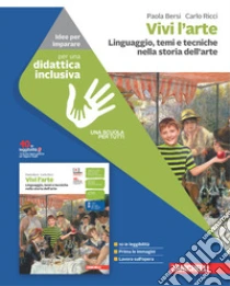 Unilibro Vivi l'arte. Idee per imparare. Linguaggio temi e tecniche nella storia dell'arte. Per la Scuola media - 9788808725066
