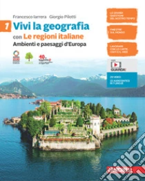 Unilibro Vivi la geografia. Con Le regioni italiane Per la Scuola media. Con e-book. Con espansione online. Vol. 1: Ambienti e paesaggi d'Europa - 9788808320179