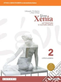 Unilibro Xenia. Letteratura E Cultura Greca. Per Le Scuole Superiori. Con E-book. Con Espansione Online. Vol. 2 - 9788839521774