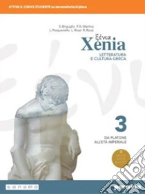 Unilibro Xenia. Letteratura e cultura greca. Per le Scuole superiori. Con e-book. Con espansione online. Vol. 3 - 9788839521781