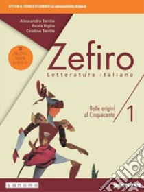 Unilibro Zefiro. Dalle origini al Cinquecento. Ediz. nuovo esame di stato. Per le Scuole superiori. Con e-book. Con espansione online. Vol. 1 - 9788839536624