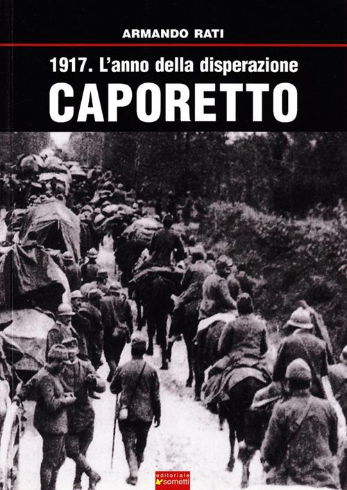 LaFeltrinelli 1917. L'anno della disperazione. Caporetto