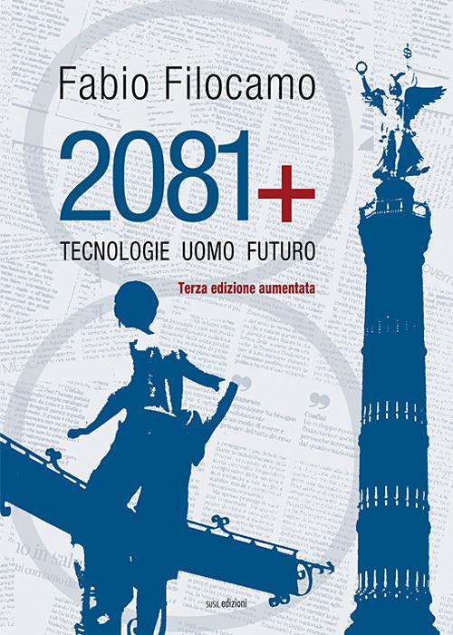 LaFeltrinelli 2081. Tecnologie uomo futuro. Ediz. ampliata LaFeltrinelli 2081. Tecnologie uomo futuro. Ediz. ampliata