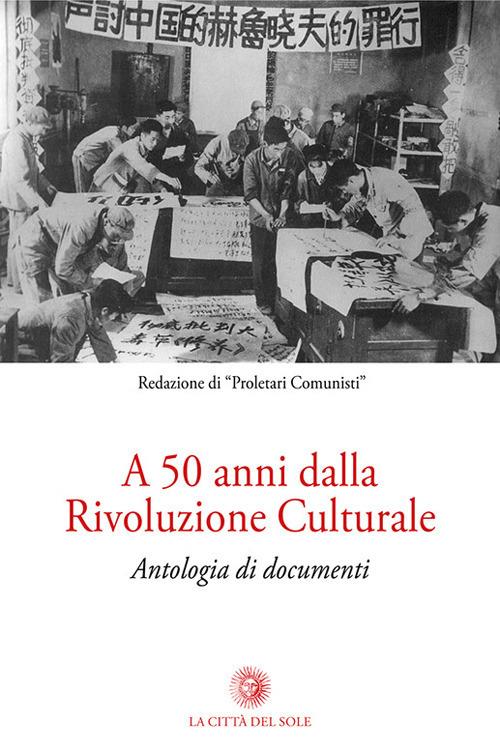 LaFeltrinelli A 50 anni dalla rivoluzione culturale. Antologia di documenti