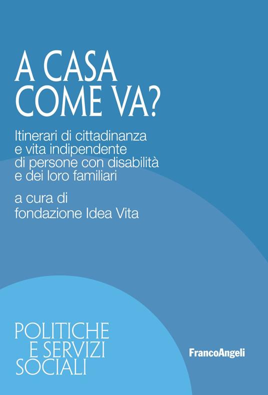 LaFeltrinelli A casa come va? Itinerari di cittadinanza e vita indipendente di persone con disabilità e dei loro familiari