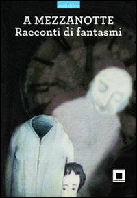 LaFeltrinelli A mezzanotte. Racconti di fantasmi. Ediz. a caratteri grandi. Con CD Audio