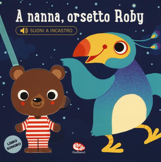 LaFeltrinelli A nanna orsetto Roby. Libro sonoro. Ediz. a colori
