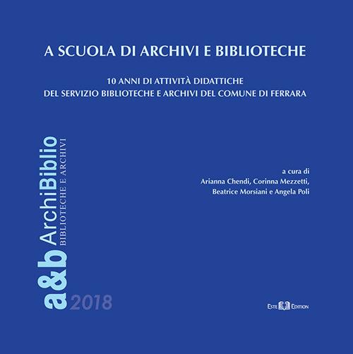 LaFeltrinelli A scuola di archivi e biblioteche. 10 anni di attività didattiche del Servizio Biblioteche e Archivi del Comune di Ferrara