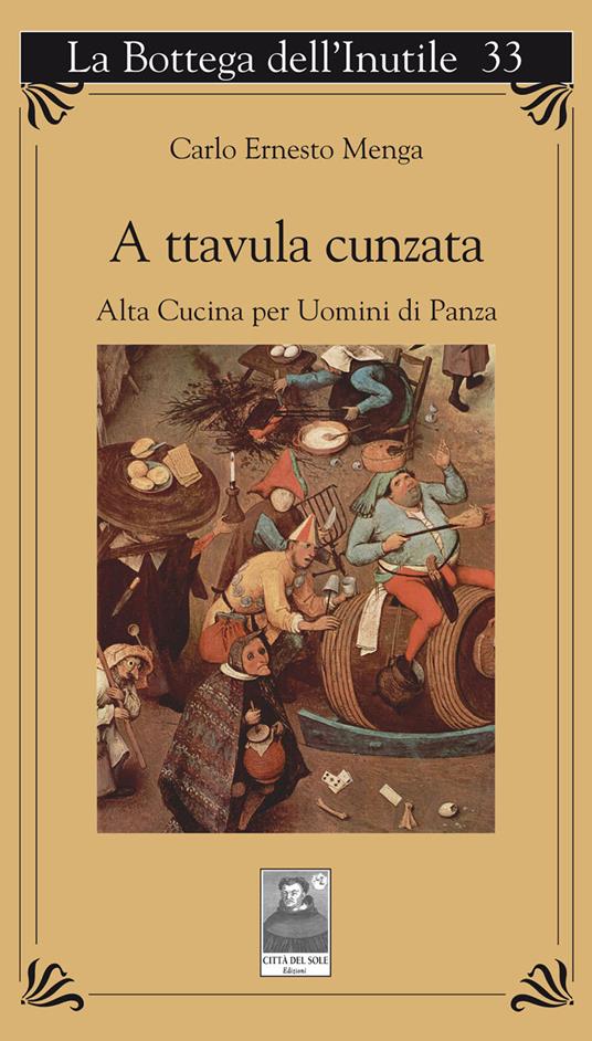 LaFeltrinelli A ttavula cunzata. Alta cucina per uomini di panza