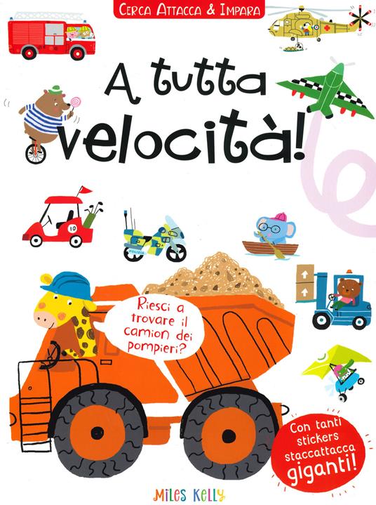 LaFeltrinelli A tutta velocità Cerca attacca e impara. Con adesivi. Ediz. a colori