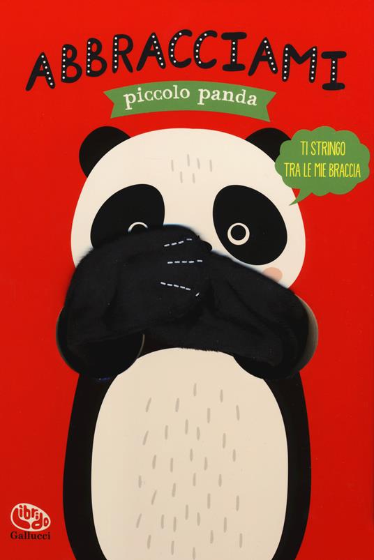 LaFeltrinelli Abbracciami piccolo panda. Ediz. a colori