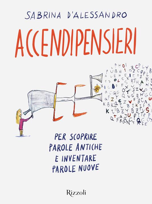 LaFeltrinelli Accendipensieri. Per scoprire parole antiche e inventare parole nuove