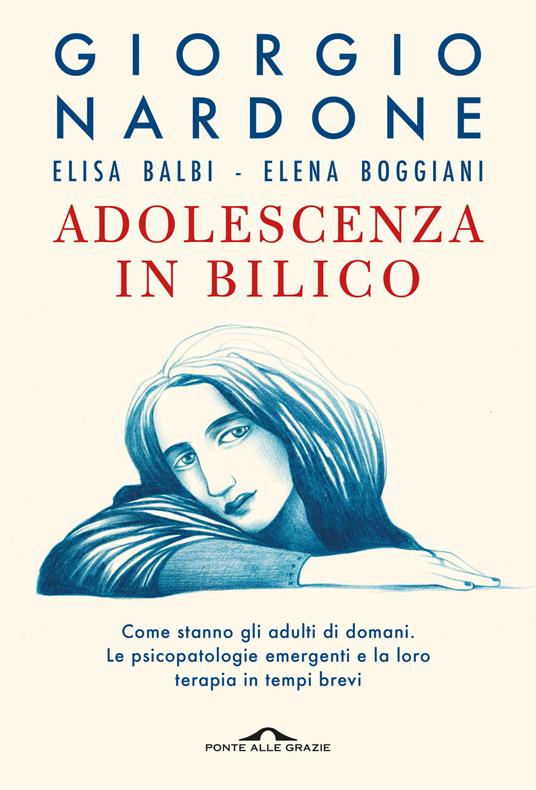 LaFeltrinelli Adolescenza in bilico. Come stanno gli adulti di domani. Le psicopatologie emergenti e la loro terapia in tempi brevi