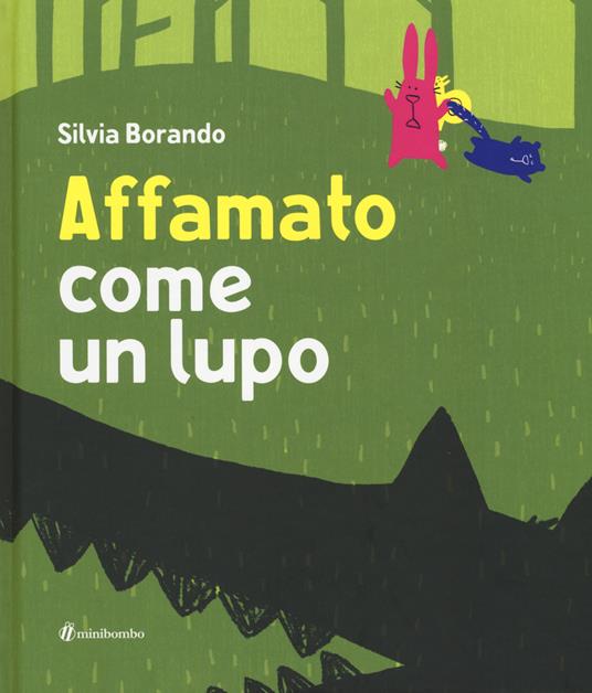 LaFeltrinelli Affamato come un lupo. Ediz. illustrata
