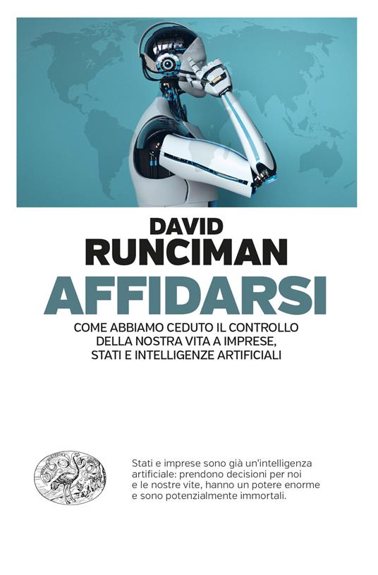 LaFeltrinelli Affidarsi. Come abbiamo ceduto il controllo della nostra vita a imprese Stati e intelligenze artificiali