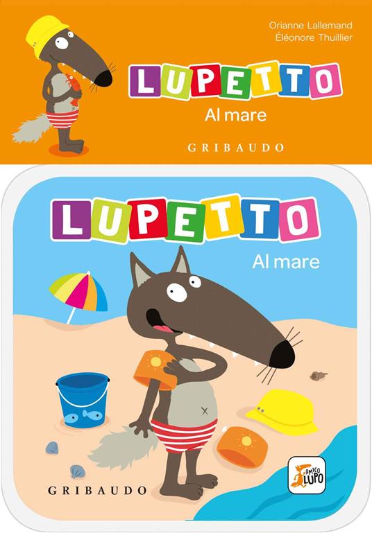 LaFeltrinelli Al mare. Lupetto. Amico lupo. Ediz. a colori
