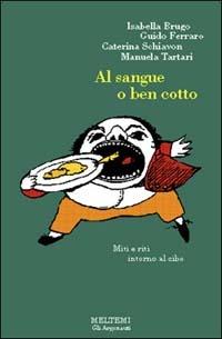 LaFeltrinelli Al sangue o ben cotto. Miti e riti intorno al cibo