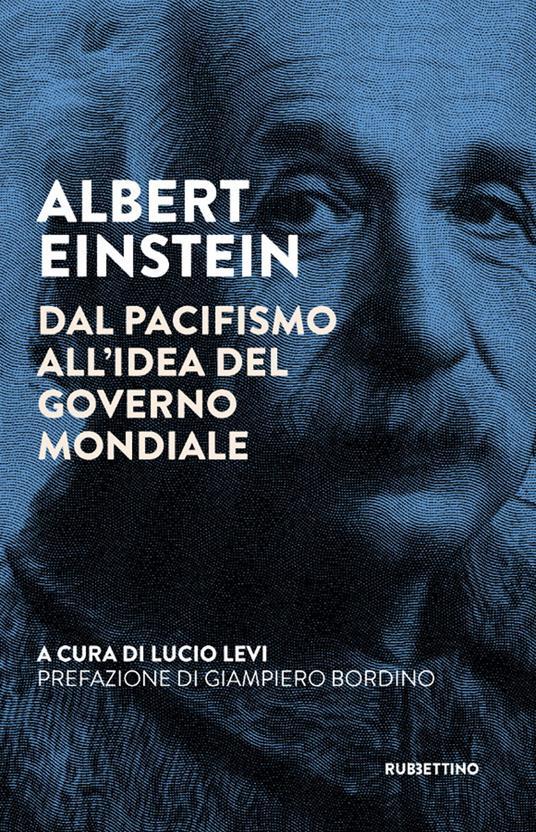 LaFeltrinelli Albert Einstein. Dal pacifismo all'idea del governo mondiale