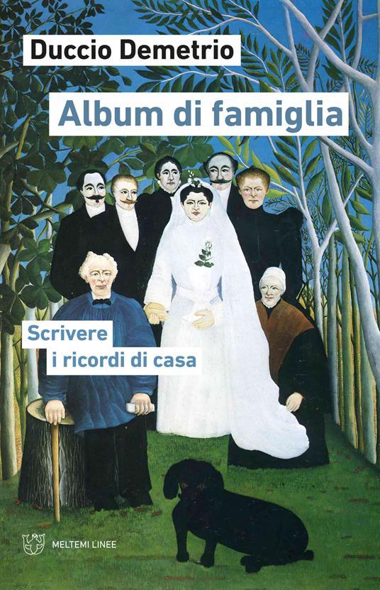 LaFeltrinelli Album di famiglia. Scrivere i ricordi di casa