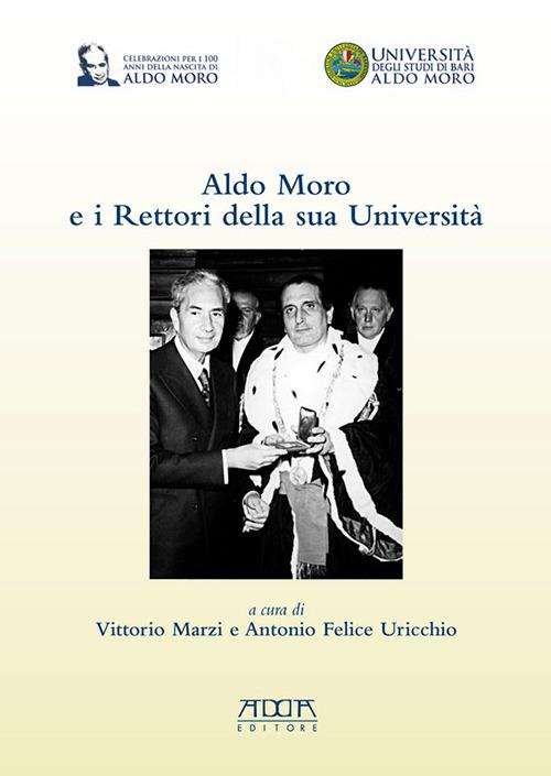 LaFeltrinelli Aldo Moro e i rettori della sua Università. In occasione del centenario della nascita 1916-2016