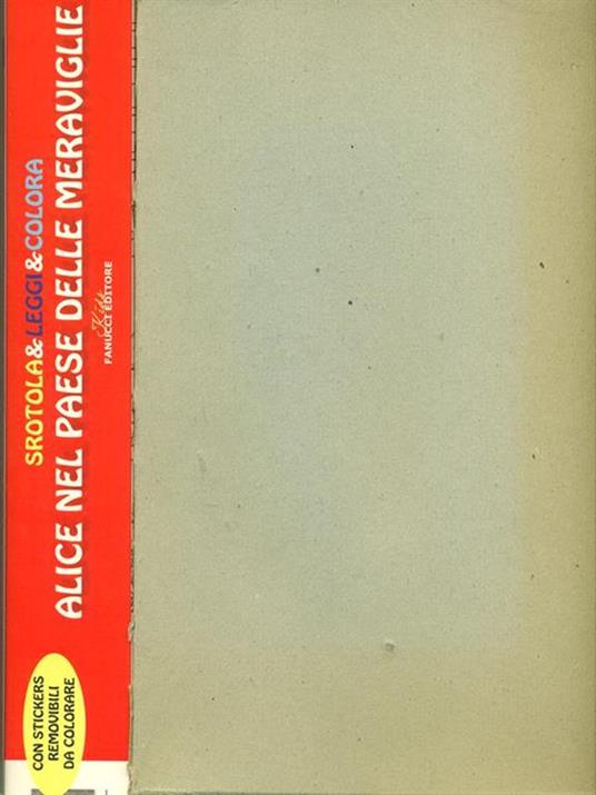 LaFeltrinelli Alice nel paese delle meraviglie. Srotola & colora. Ediz. illustrata