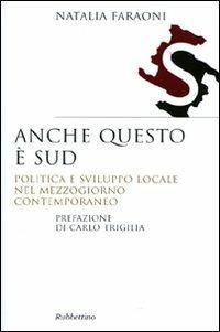 LaFeltrinelli Anche questo è Sud. Politica e sviluppo locale nel Mezzogiorno contemporaneo