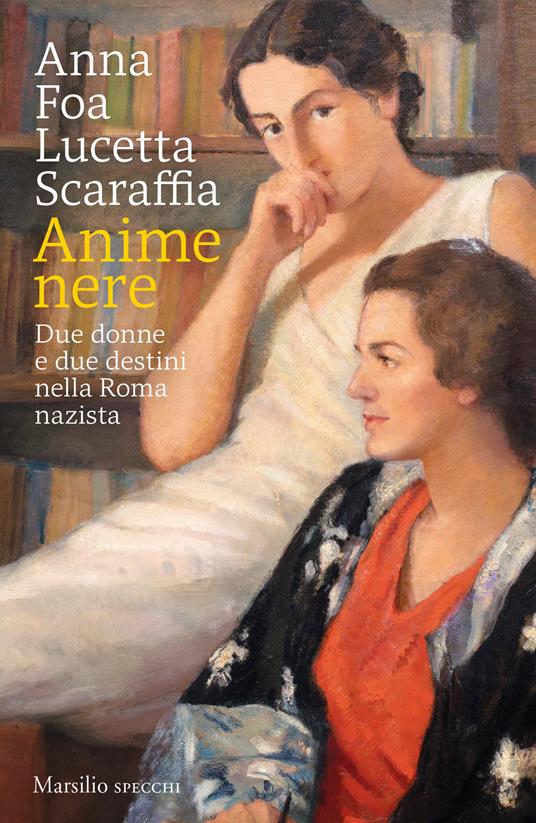 LaFeltrinelli Anime nere. Due donne e due destini nella Roma nazista