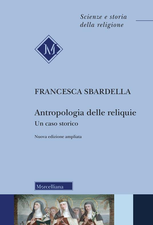 LaFeltrinelli Antropologia delle reliquie. Un caso storico