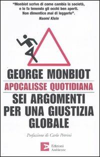 LaFeltrinelli Apocalisse quotidiana. Sei argomenti per una giustizia globale