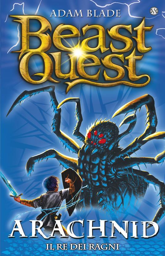LaFeltrinelli Arachnid. Il re dei ragni. Beast Quest. Vol. 11