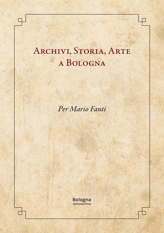 LaFeltrinelli Archivi storia arte a Bologna. Per Mario Fanti