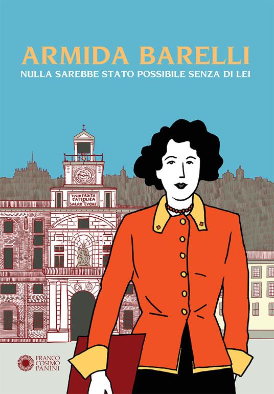 LaFeltrinelli Armida Barelli. Nulla sarebbe stato possibile senza di lei
