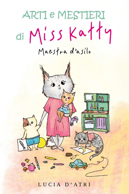 LaFeltrinelli Arti e mestieri di Miss Katty. Maestra d'asilo