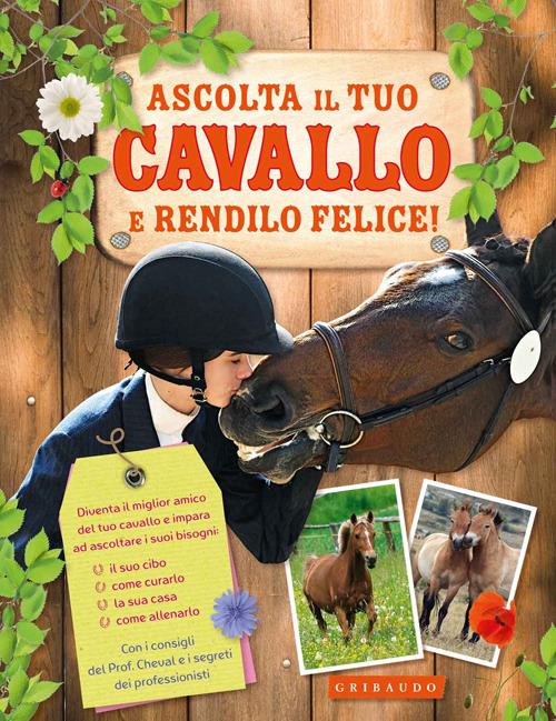 LaFeltrinelli Ascolta il tuo cavallo e rendilo felice Ediz. illustrata