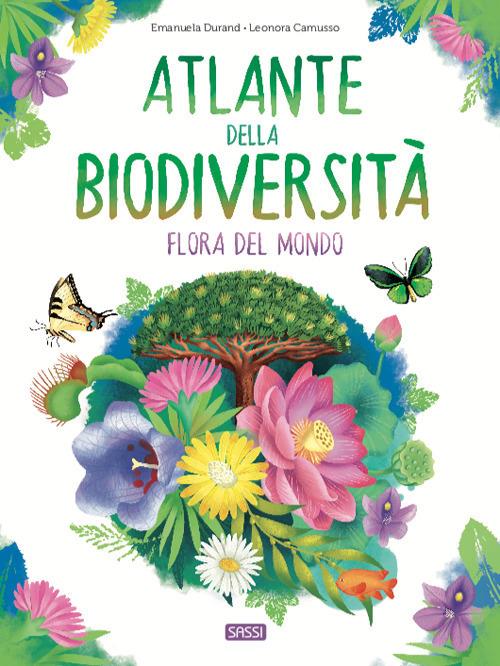 LaFeltrinelli Atlante della biodiversità. Flora del mondo. Ediz. a colori