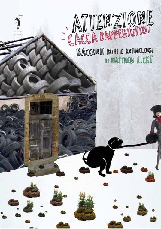 LaFeltrinelli Attenzione cacca dappertutto Racconti rudi e antimelensi
