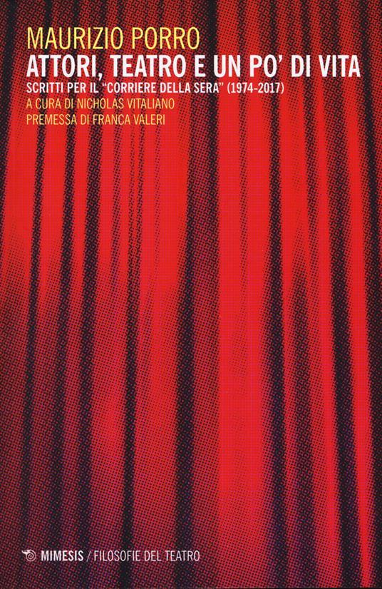 LaFeltrinelli Attori teatro e un po' di vita. Scritti per il «Corriere della sera» (1974-2017)