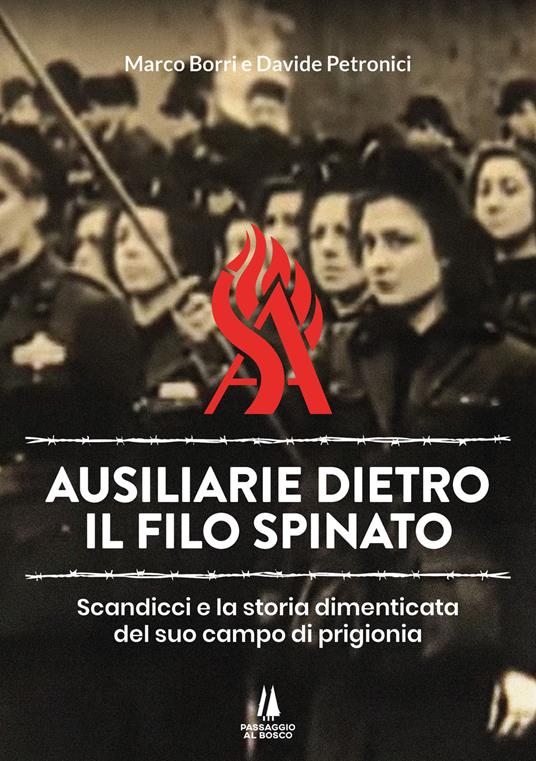 LaFeltrinelli Ausiliarie dietro il filo spinato. Scandicci e la storia dimenticata del suo campo di prigionia