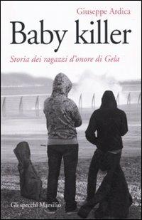 LaFeltrinelli Baby killer. Storia dei ragazzi d'onore di Gela